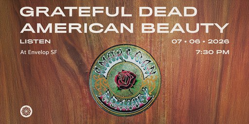 Grateful Dead – American Beauty (Envelop Immersive Listening) flyer
