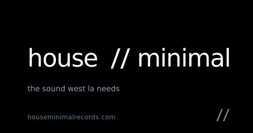 House//Minimal 13: Araminta, MAEYO, hombre plata, Shredy flyer