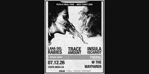 Lana Del Rabies, Trace Amount, Insula Iscariot w/ Feudal flyer